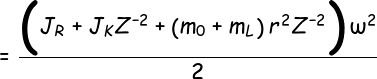 \fn_cs \large =\frac{\left ( J_R+J_KZ^{-2}+\left (m_0+m_L \right )r^2Z^{-2} \right )\omega^2}{2}